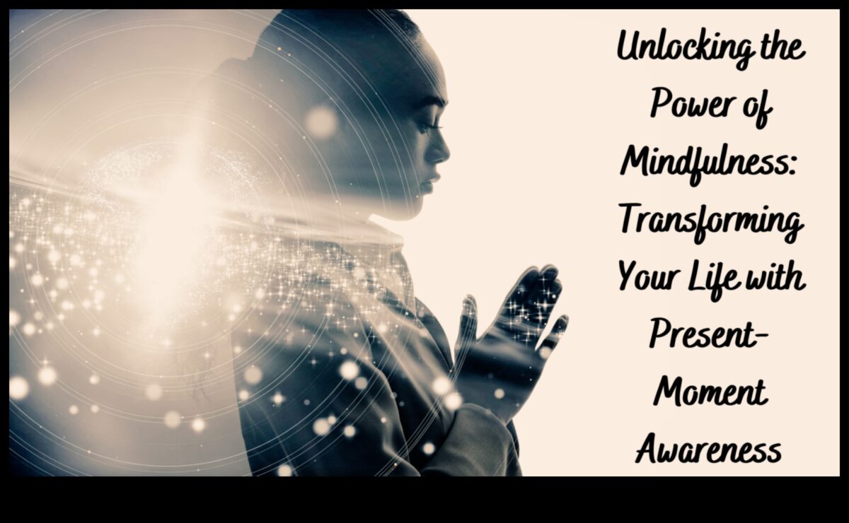 إطلاق العنان للذهن: تسخير قوة اللحظة الحالية